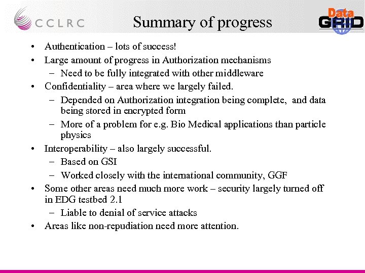 Summary of progress • Authentication – lots of success! • Large amount of progress