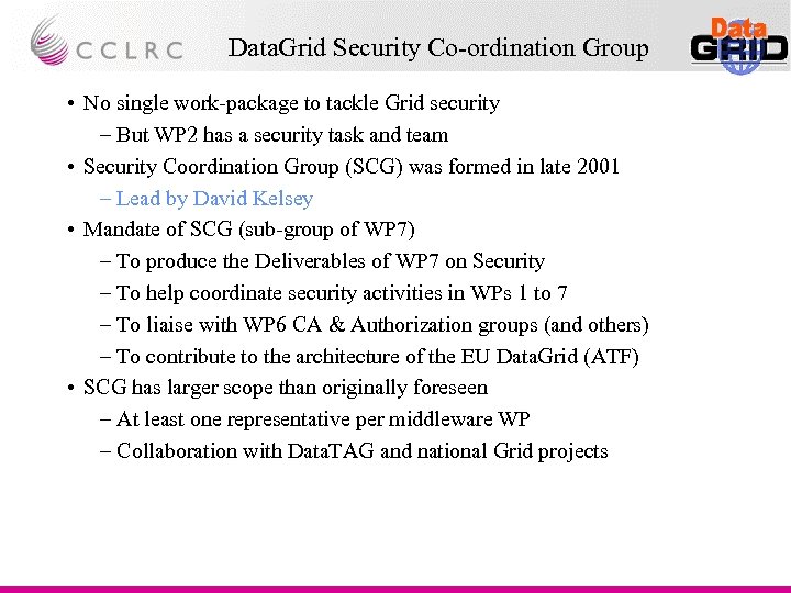 Data. Grid Security Co-ordination Group • No single work-package to tackle Grid security –