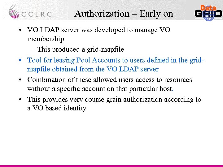 Authorization – Early on • VO LDAP server was developed to manage VO membership