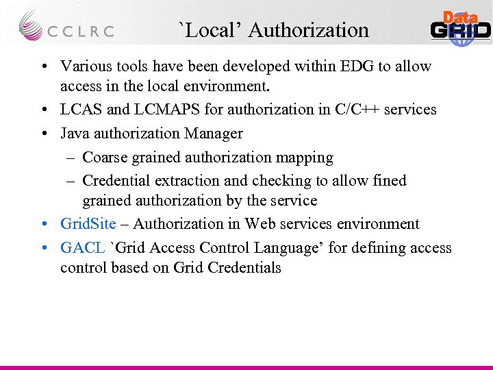 `Local’ Authorization • Various tools have been developed within EDG to allow access in