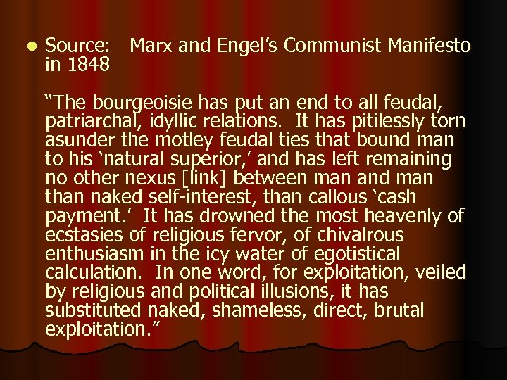 l Source: Marx and Engel’s Communist Manifesto in 1848 “The bourgeoisie has put an