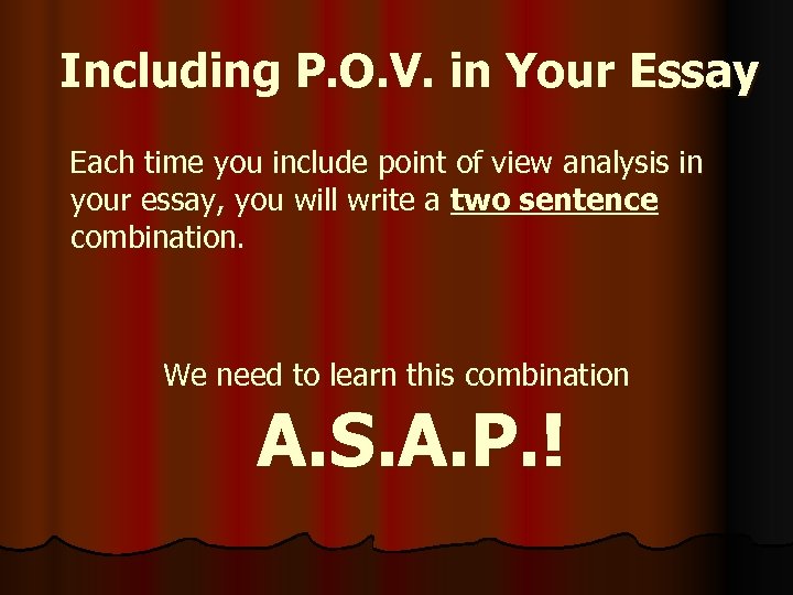 Including P. O. V. in Your Essay Each time you include point of view