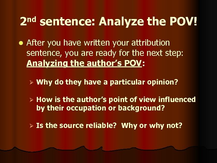 2 nd sentence: Analyze the POV! l After you have written your attribution sentence,