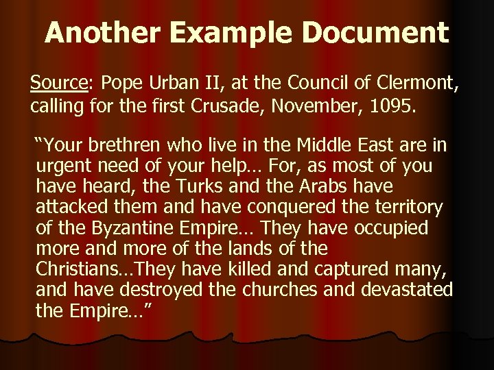 Another Example Document Source: Pope Urban II, at the Council of Clermont, calling for