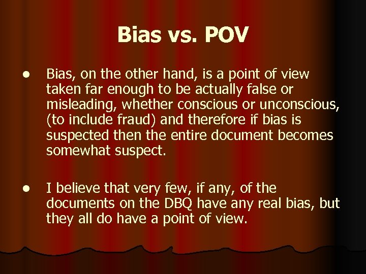 Bias vs. POV l Bias, on the other hand, is a point of view