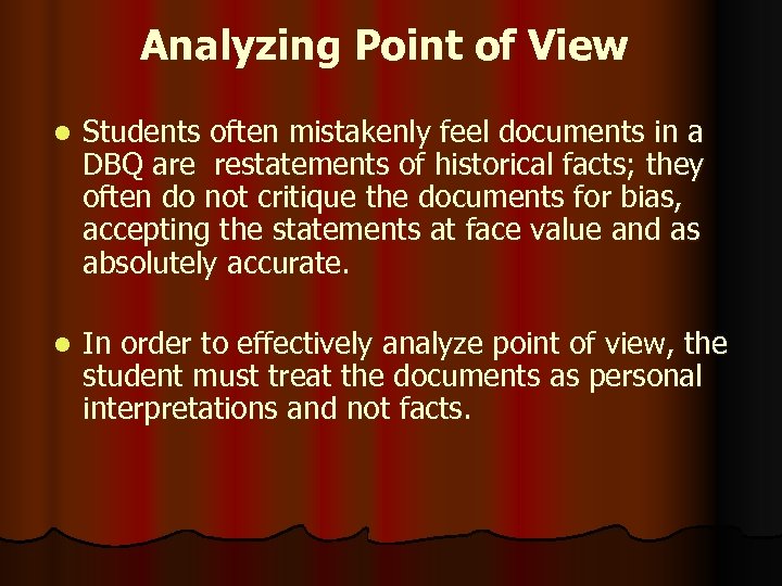 Analyzing Point of View l Students often mistakenly feel documents in a DBQ are