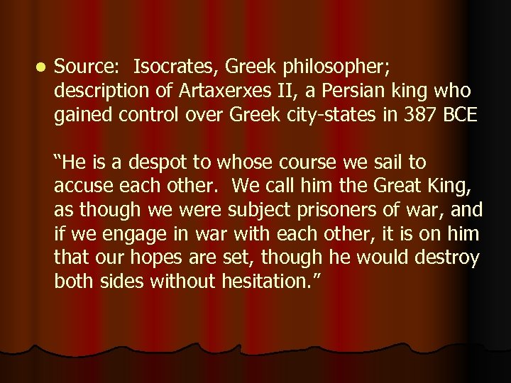 l Source: Isocrates, Greek philosopher; description of Artaxerxes II, a Persian king who gained