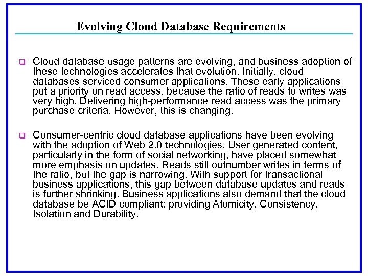 Evolving Cloud Database Requirements q Cloud database usage patterns are evolving, and business adoption