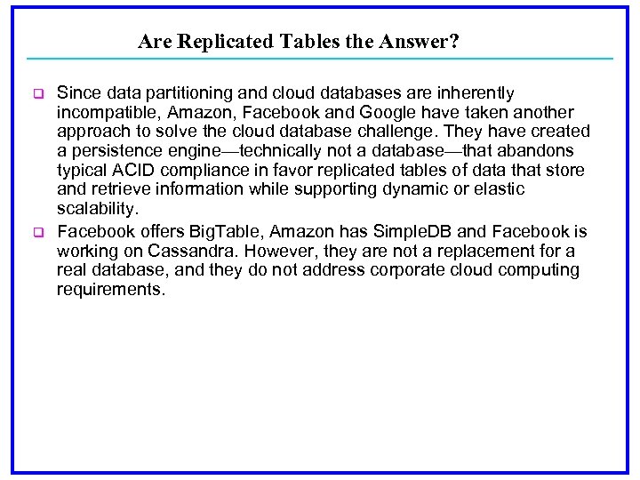 Are Replicated Tables the Answer? q q Since data partitioning and cloud databases are
