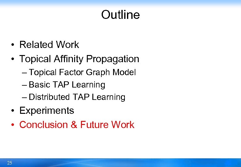 Outline • Related Work • Topical Affinity Propagation – Topical Factor Graph Model –