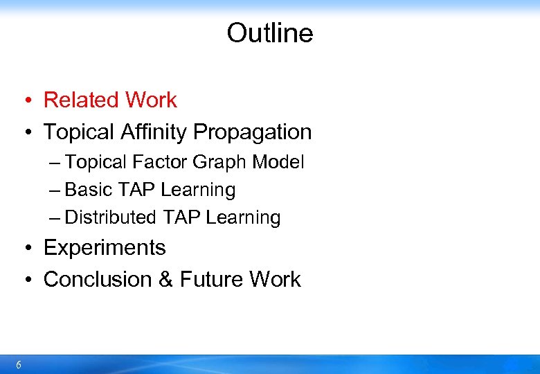 Outline • Related Work • Topical Affinity Propagation – Topical Factor Graph Model –