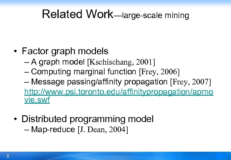 Related Work—large-scale mining • Factor graph models – A graph model [Kschischang, 2001] –