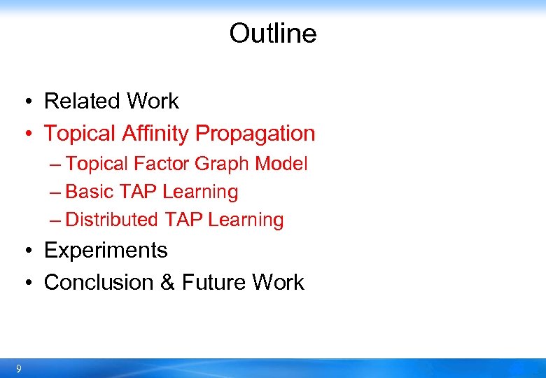 Outline • Related Work • Topical Affinity Propagation – Topical Factor Graph Model –