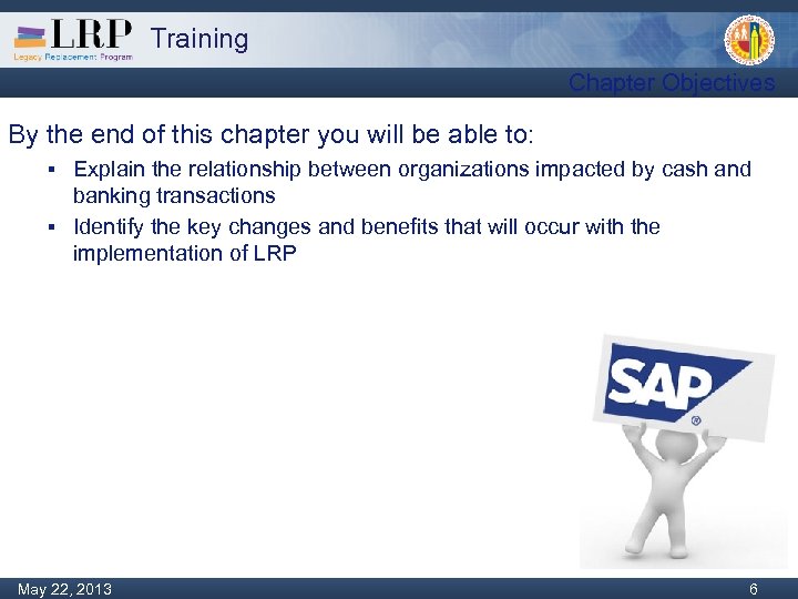 Training Chapter Objectives By the end of this chapter you will be able to: