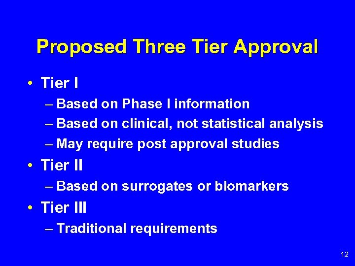 Proposed Three Tier Approval • Tier I – Based on Phase I information –