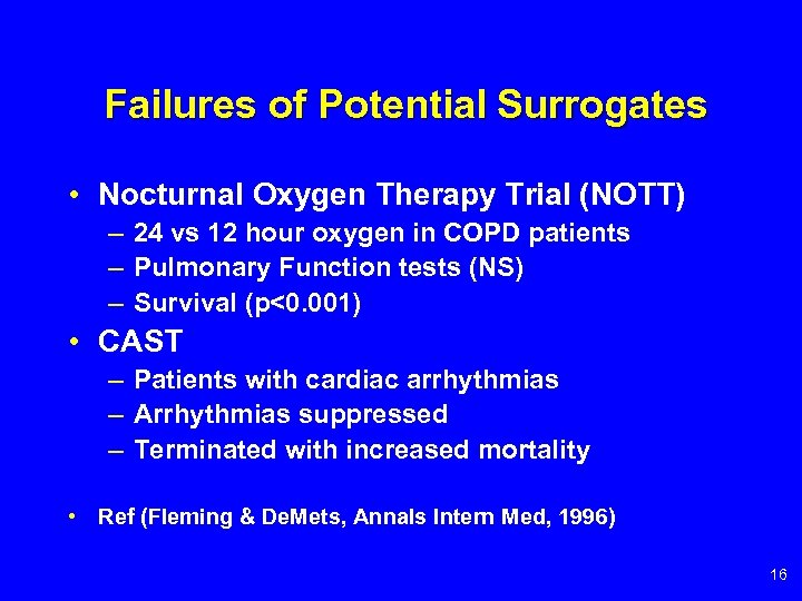 Failures of Potential Surrogates • Nocturnal Oxygen Therapy Trial (NOTT) – 24 vs 12