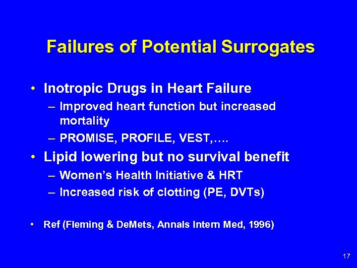 Failures of Potential Surrogates • Inotropic Drugs in Heart Failure – Improved heart function