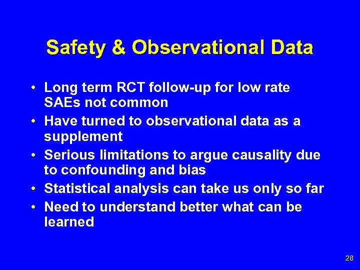 Safety & Observational Data • Long term RCT follow-up for low rate SAEs not