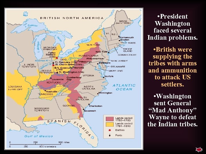 precedents • President Washington faced several Indian problems. • British were supplying the tribes