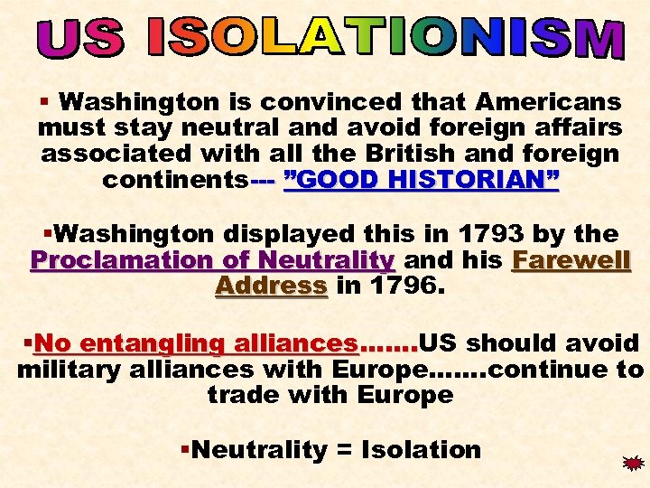 § Washington is convinced that Americans must stay neutral and avoid foreign affairs associated