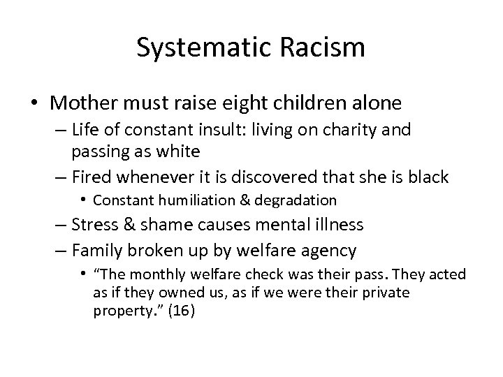 Systematic Racism • Mother must raise eight children alone – Life of constant insult: