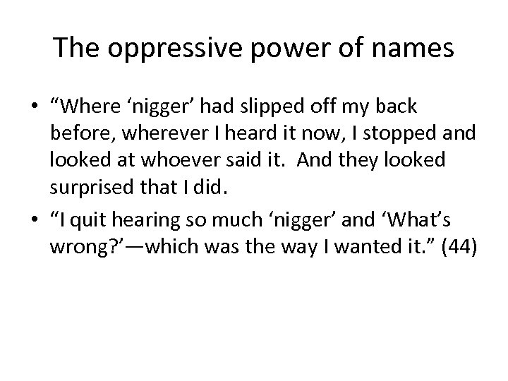 The oppressive power of names • “Where ‘nigger’ had slipped off my back before,