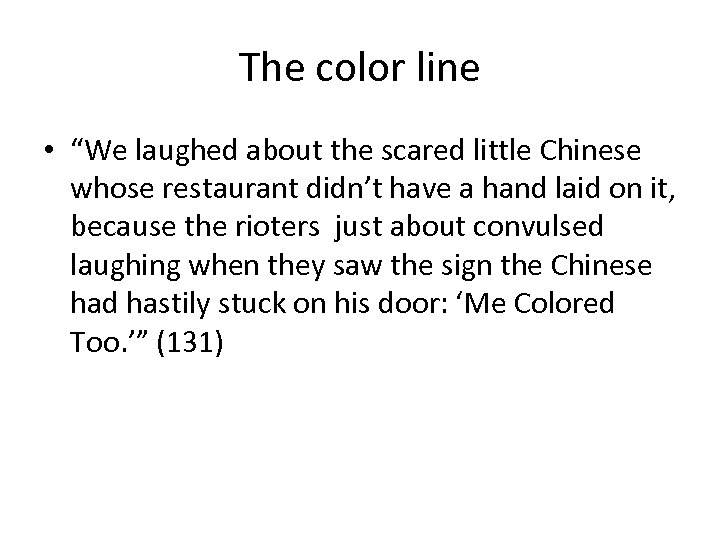 The color line • “We laughed about the scared little Chinese whose restaurant didn’t