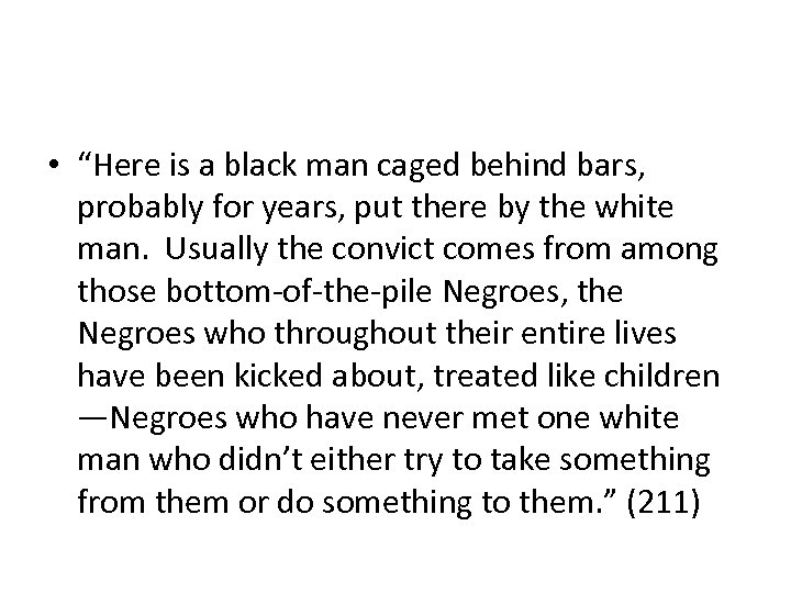  • “Here is a black man caged behind bars, probably for years, put