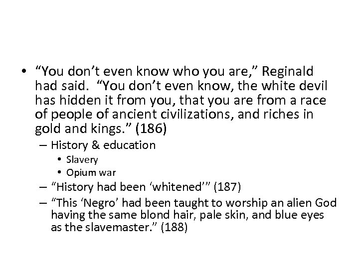  • “You don’t even know who you are, ” Reginald had said. “You