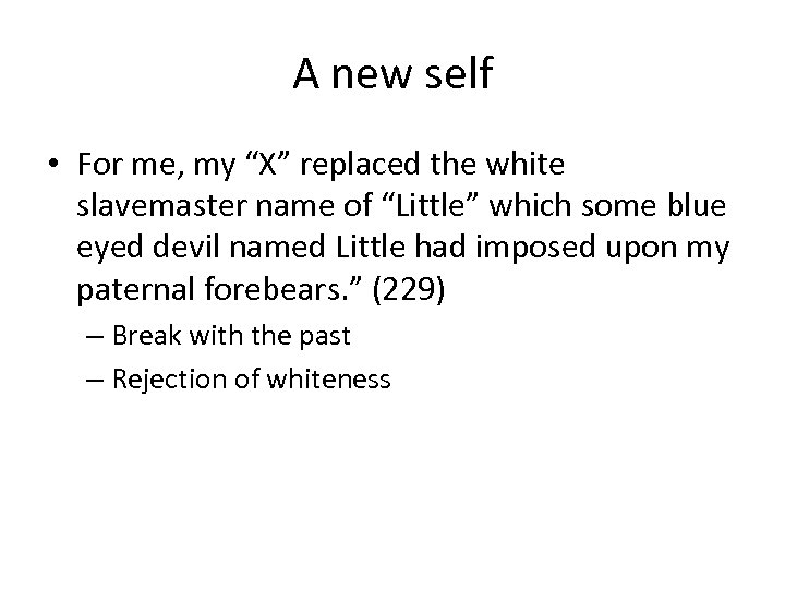 A new self • For me, my “X” replaced the white slavemaster name of
