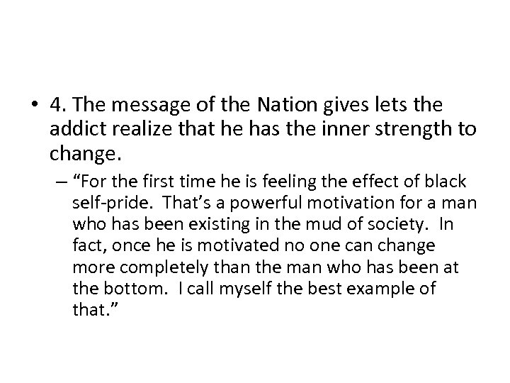  • 4. The message of the Nation gives lets the addict realize that
