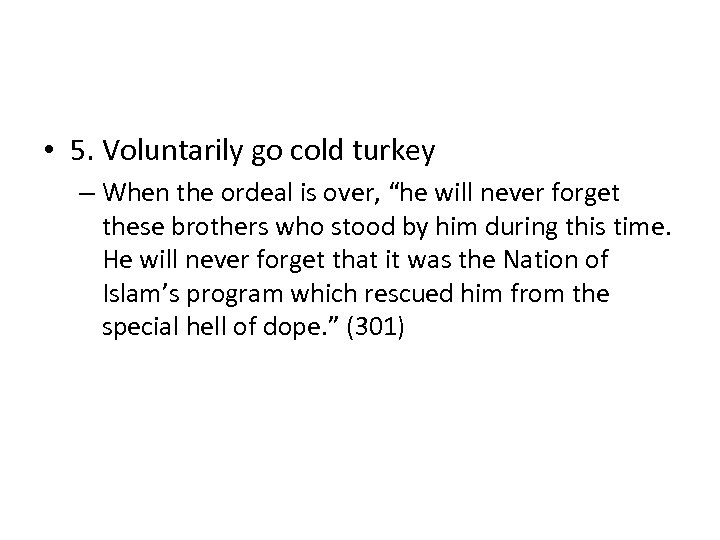  • 5. Voluntarily go cold turkey – When the ordeal is over, “he