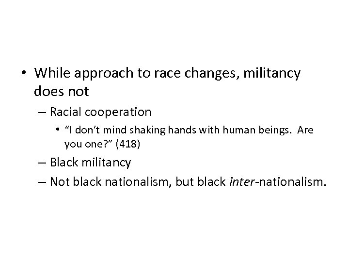  • While approach to race changes, militancy does not – Racial cooperation •