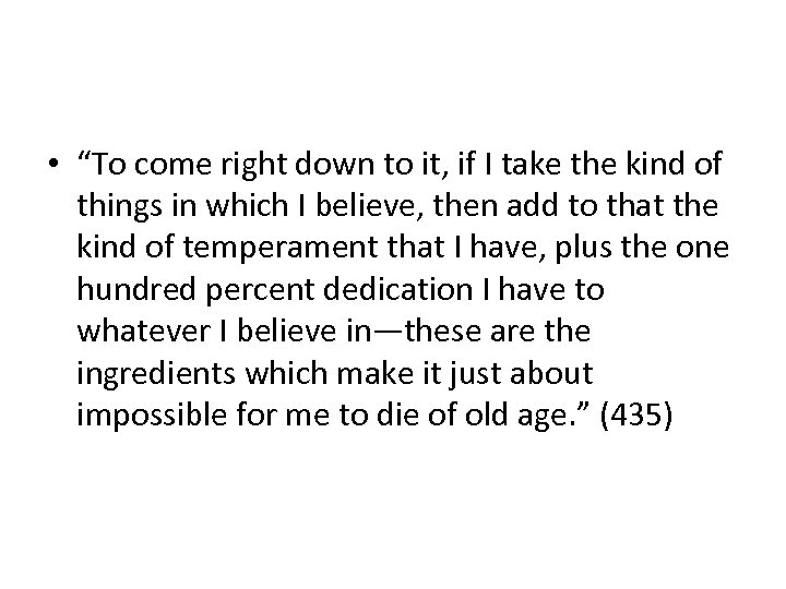  • “To come right down to it, if I take the kind of