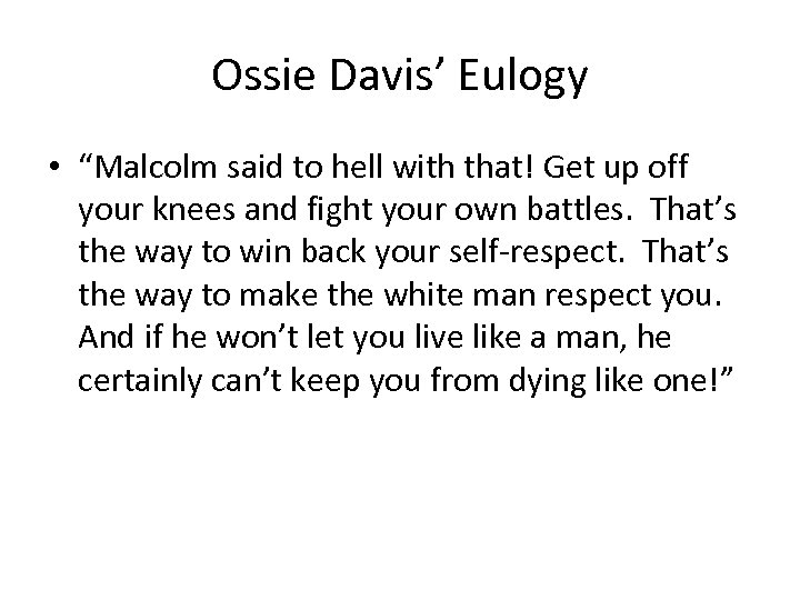 Ossie Davis’ Eulogy • “Malcolm said to hell with that! Get up off your