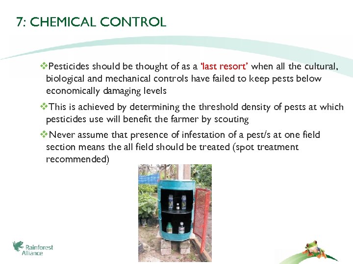 7: CHEMICAL CONTROL v. Pesticides should be thought of as a ‘last resort’ when
