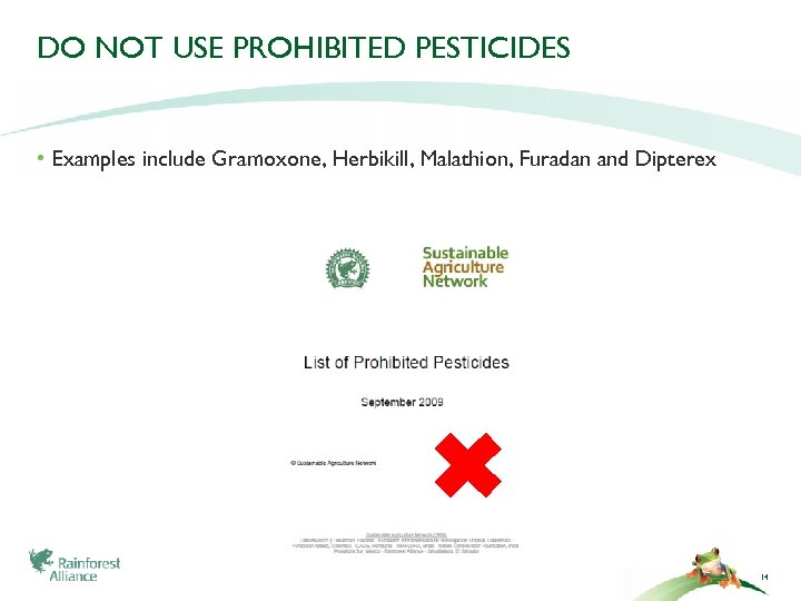 DO NOT USE PROHIBITED PESTICIDES • Examples include Gramoxone, Herbikill, Malathion, Furadan and Dipterex