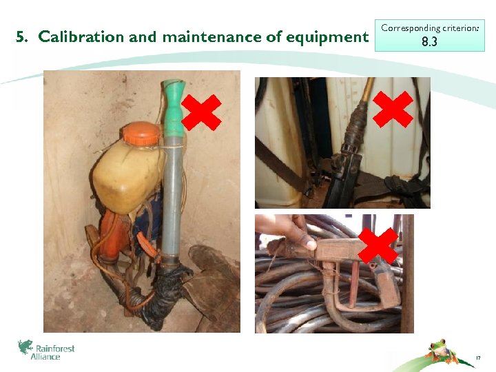 5. Calibration and maintenance of equipment Corresponding criterion: 8. 3 17 
