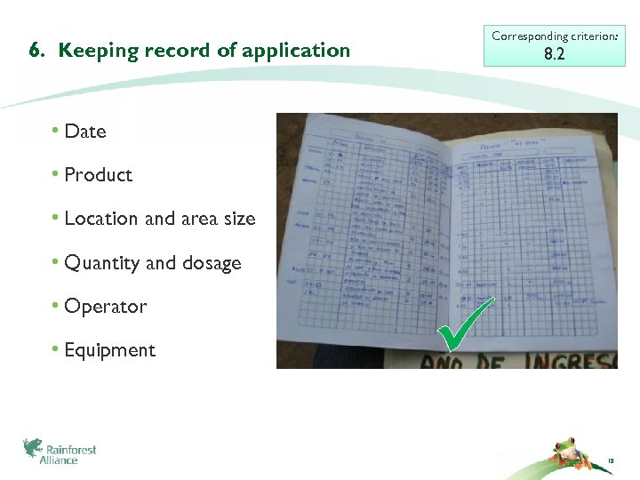 6. Keeping record of application Corresponding criterion: 8. 2 • Date • Product •