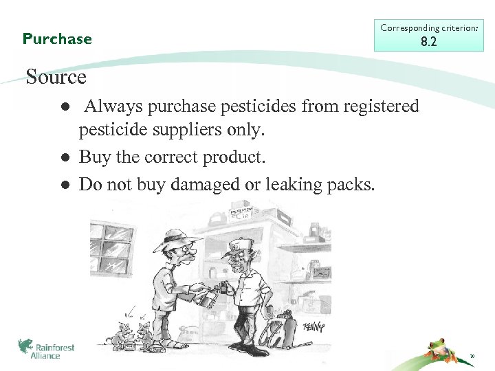 Purchase Corresponding criterion: 8. 2 Source ● Always purchase pesticides from registered pesticide suppliers