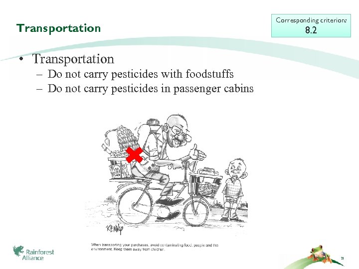Transportation Corresponding criterion: 8. 2 • Transportation – Do not carry pesticides with foodstuffs