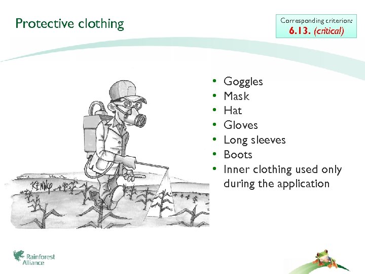 Protective clothing Corresponding criterion: 6. 13. (critical) • • Goggles Mask Hat Gloves Long