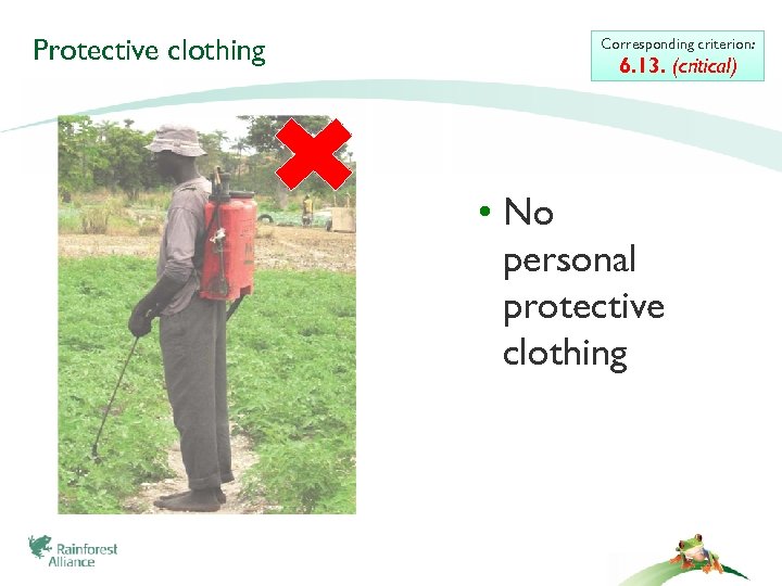 Protective clothing Corresponding criterion: 6. 13. (critical) • No personal protective clothing 