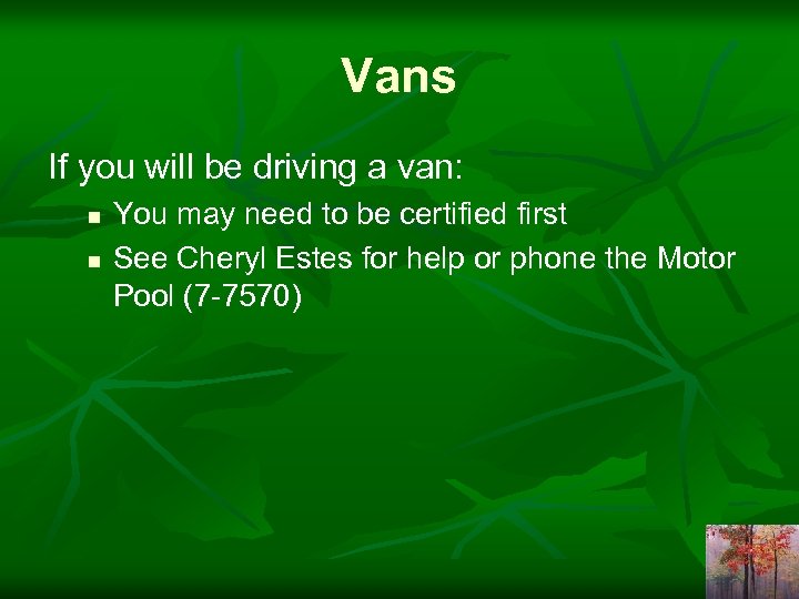 Vans If you will be driving a van: n n You may need to