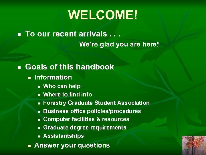 WELCOME! n To our recent arrivals. . . We’re glad you are here! n