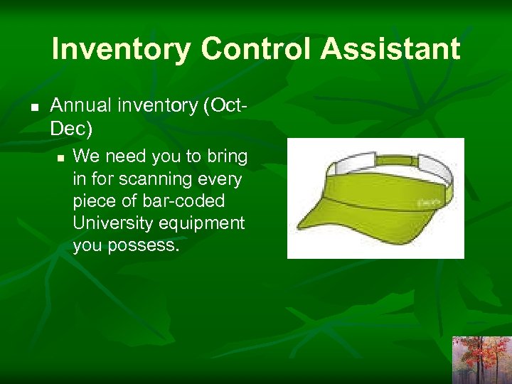 Inventory Control Assistant n Annual inventory (Oct. Dec) n We need you to bring