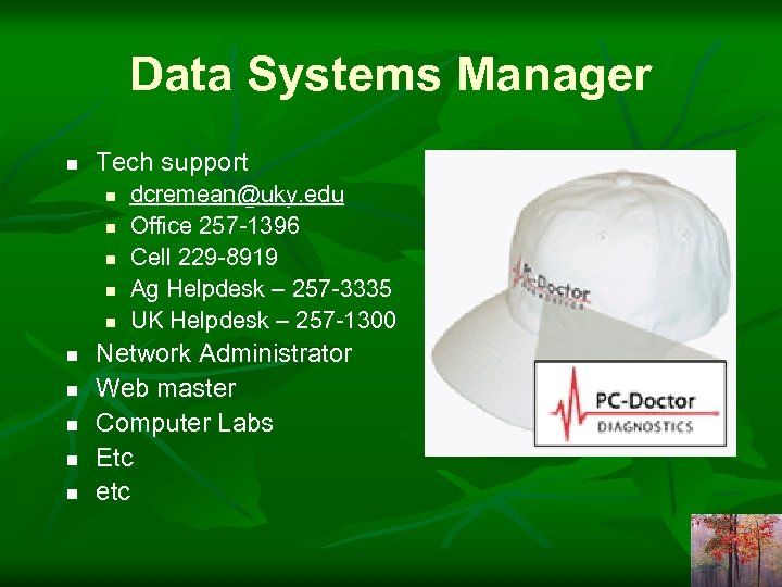 Data Systems Manager n Tech support n n n n n dcremean@uky. edu Office