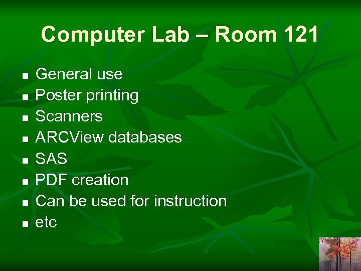 Computer Lab – Room 121 n n n n General use Poster printing Scanners