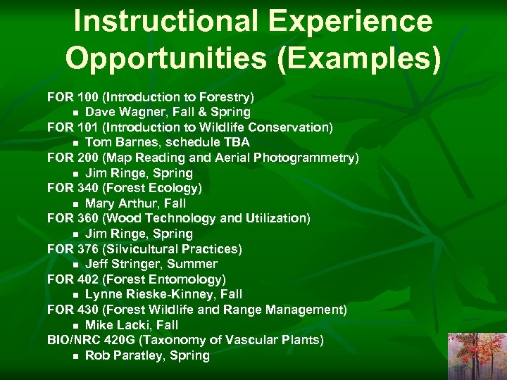 Instructional Experience Opportunities (Examples) FOR 100 (Introduction to Forestry) n Dave Wagner, Fall &