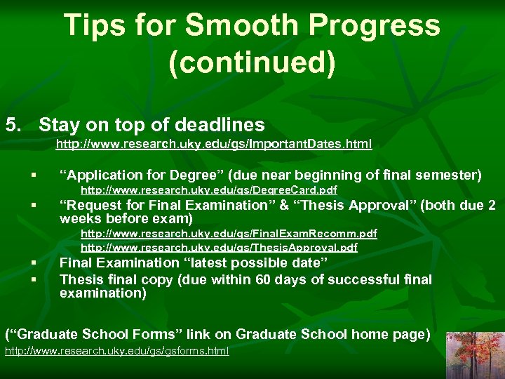 Tips for Smooth Progress (continued) 5. Stay on top of deadlines http: //www. research.